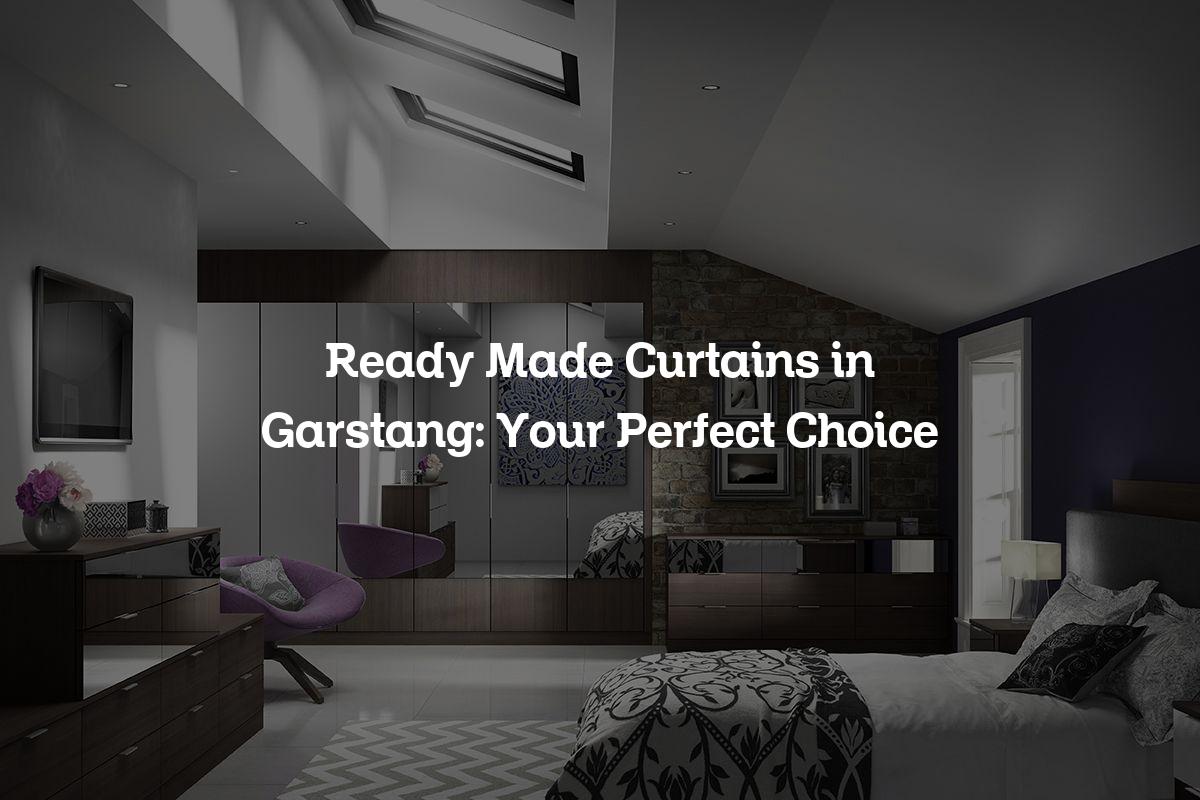 Ready Made Curtains in Garstang: Your Perfect Choice